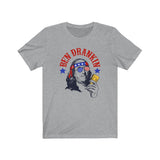 I've Ben Drankin Like our Forefathers... oh yea baby - July 4th Ben Drankin Shirt