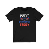 Put it in Reverse Terry, Back it UP! Super Funny Viral Video July 4th Shirt