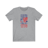 Let's Get Lit Like It's 1776 Shirt - Perfect Independence Day Shirt for Your Favorite Drinker!