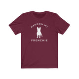 Pardon my Frenchie Shirt for Dog Lovers who can't do without their Frenchie Puppy