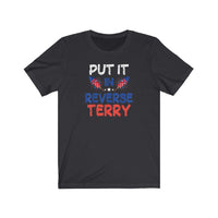 Put it in Reverse Terry, Back it UP! Super Funny Viral Video July 4th Shirt