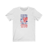 Let's Get Lit Like It's 1776 Shirt - Perfect Independence Day Shirt for Your Favorite Drinker!