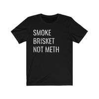 Smoke Brisket Not Meth BBQ Shirt for Grill Masters