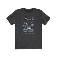 Beach Please - Beach Puhleeze I am on Vacation Funny Summer Shirt for Beach Trip, Girls Trip or Casual Summer Beach T-Shirt for Men or Women