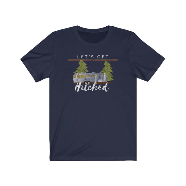 Let's Get Hitched Funny Camping Shirt - For the Perpetual Bachelor who's Getting Married to their Camper, or a Fun Camping Wedding