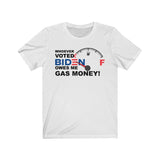 Whoever Voted for Biden Owes Me Gas Money! - Short Sleeve TEE