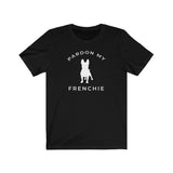 Pardon my Frenchie Shirt for Dog Lovers who can't do without their Frenchie Puppy