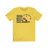 Whoever Voted for Biden Owes Me Gas Money! - Short Sleeve TEE